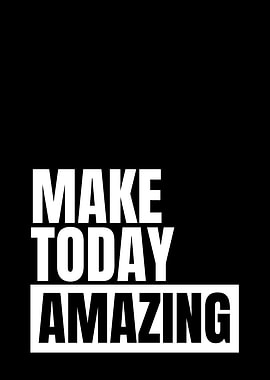 Make Today Amazing