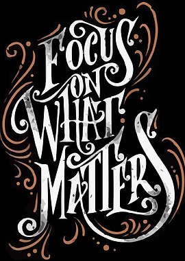 Focus on What Matters Typography Art