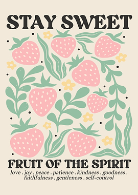Stay Sweet Fruit of the Spirit