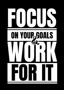 Focus on your goals and work