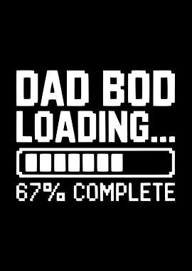 Dad Bod Loading 67% Complete