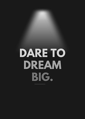Dare to Dream Big
