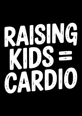 Raising Kids Equals Cardio