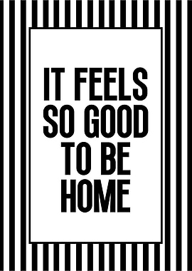 It Feels So Good To Be Home