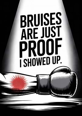 Bruises are just proof boxing poster