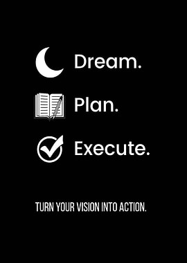 Dream, Plan, Execute - Vision to Action