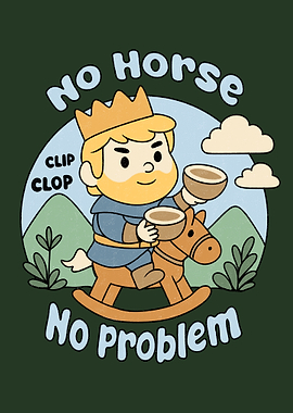 No Horse, No Problem Cartoon King