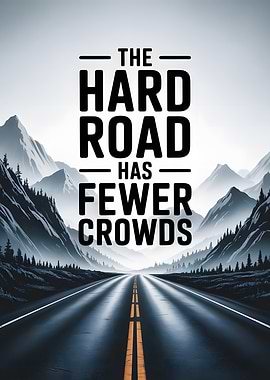 The Hard Road Has Fewer Crowds