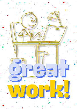 Great Work! Stick Figure at Desk