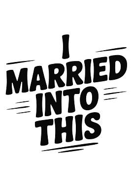 I Married Into This Text Art