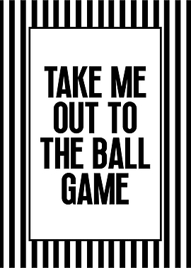 Take Me Out to the Ball Game