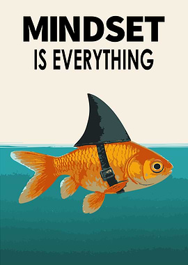 Mindset is Everything: Goldfish with Shark Fin, Mindset is Everything - Motivational Wall Art Poster for Home, Office - Gift for Entrepreneur, Student, Men, Teens - Inspirational Decor - Uplifting Self-Improvement Positive Quote - Shark Goldfish