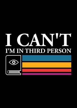 I Can't I'm In Third Person