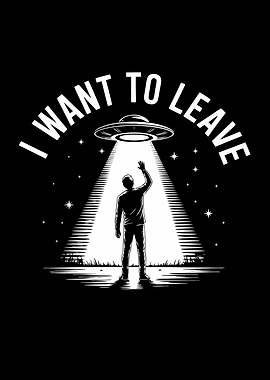 I Want To Leave UFO Abduction