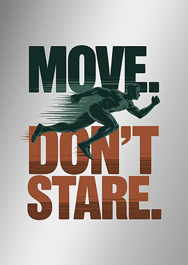 Move, Don't Stare Motivational Graphic