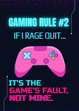 Gaming Rule #2: It's the Game's Fault