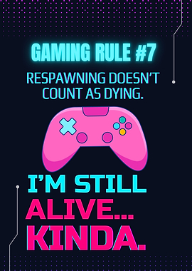 Gaming Rule #7: Respawning Doesn't Count