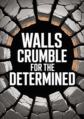 Walls Crumble For The Determined