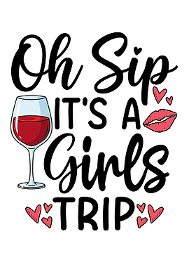Oh Sip It's A Girls Trip