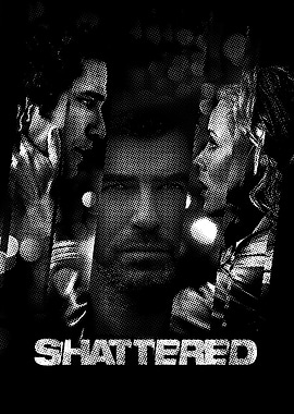 Shattered Movie Poster Black and White