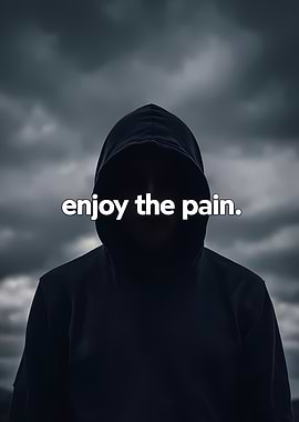 Enjoy the Pain: Hooded Figure