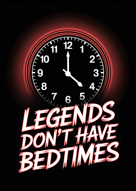 Legends Don't Have Bedtimes