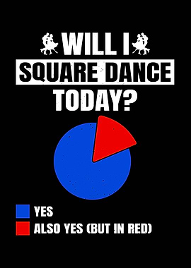 Will I Square Dance Today