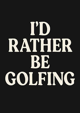 I'd Rather Be Golfing Text Art