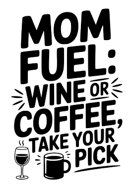 Mom Fuel: Wine or Coffee
