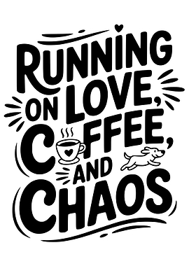 Running on Love, Coffee, and Chaos