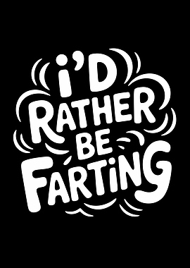 I’d Rather Be Farting Funny