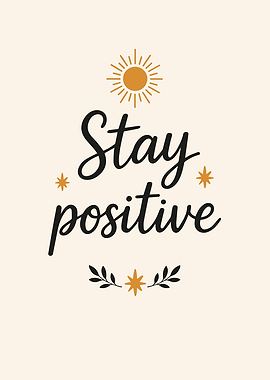 Stay Positive Inspirational Art Print
