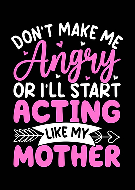 Don't Make Me Angry Mother