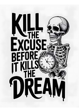 Kill the Excuse Motivational Art