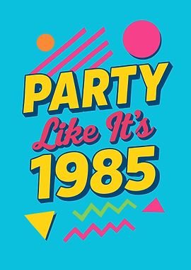Party Like It's 1985