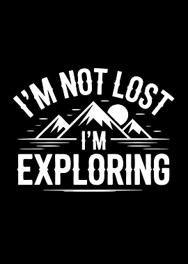 I'm Not Lost, I'm Exploring Adventure