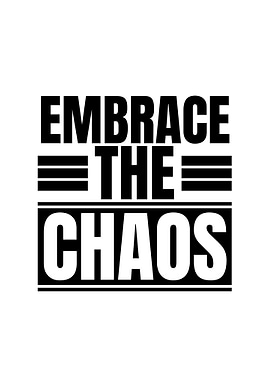 Embrace the Chaos
