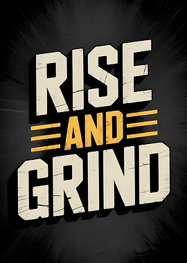 Rise and Grind Motivational Text Art