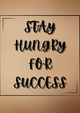 Stay Hungry for Success Text Art
