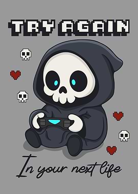 Try Again in your next life