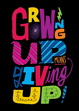 Growing Up Means Giving Up Typography