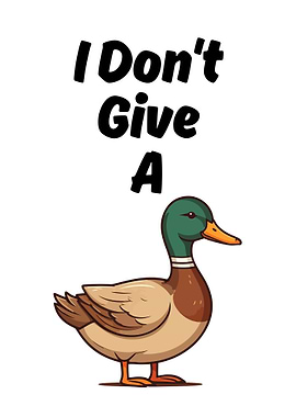 I Don't Give A Duck