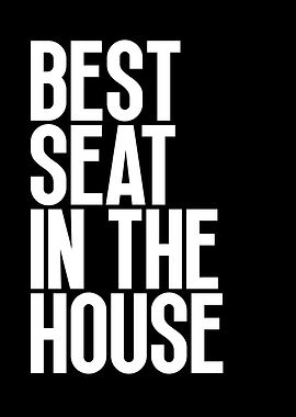 Best Seat in the House