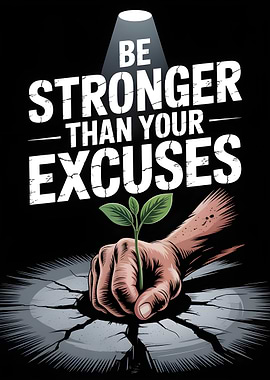 Be Stronger Than Your Excuses