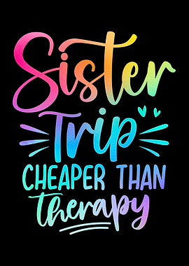 Sister Trip Cheaper Than Therapy