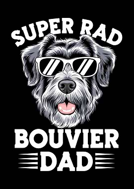 Super Rad Bouvier Dad Dog