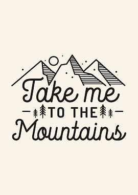 Take me to the mountains