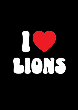I Love Lions Graphic Design