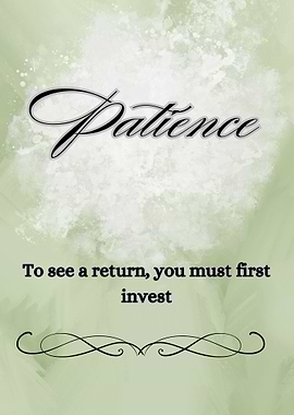 Patience and Investment Inspirational Art