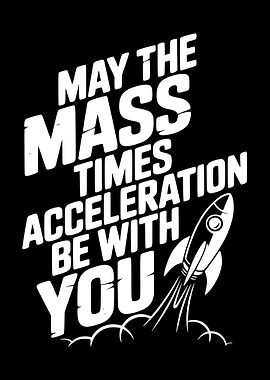 May the Mass Times Acceleration Be